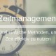 Zeitmanegament - Drei Methoden, um zeit effektiv zu nutzen